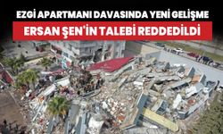 Ezgi Apartmanı davasında yeni gelişme