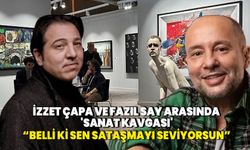 İzzet Çapa ve Fazıl Say arasında 'sanat kavgası': Belli ki sen sataşmayı seviyorsun