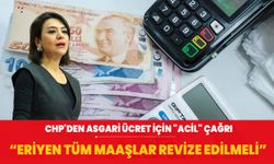 CHP'den asgari ücret için "acil" çağrı: Eriyen tüm maaşlar derhal revize edilmeli