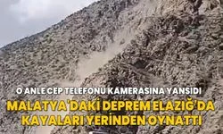 Malatya'daki deprem Elazığ'da kayaları yerinden oynattı