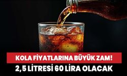 Kola fiyatlarına dev zam geldi! 2,5 litresi 60 TL olacak