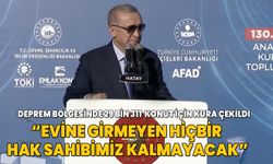 Cumhurbaşkanı Erdoğan: Evine girmeyen hak sahibi kalmayacak