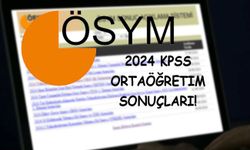 KPSS ORTAÖĞRETİM SONUÇLARI 2024! KPSS sonuçları açıklandı mı, saat kaçta açıklanacak?