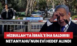 İsrail'e İHA saldırısı! Hizbullah, Netanyahu'nun evini hedef aldı