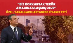 CHP Lideri Özgür Özel: Biz korkarsak terör amacına ulaşmış olur