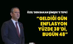 CHP Lideri Özel’den Bakan Şimşek’e tepki: Geldiği gün enflasyon yüzde 38’di, bugün 48