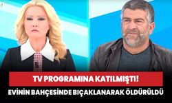 TV programına katılmıştı! Evinin bahçesinde bıçaklanarak öldürüldü