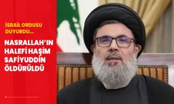 İsrail Nasrallah'ın veliahtı Haşim Hâşim Safiyüddin'in öldürüldüğünü açıkladı