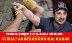 Silahlı saldırıya uğrayan Serhat Akın'dan flaş karar