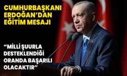 Cumhurbaşkanı Erdoğan’dan eğitim mesajı: Milli şuurla desteklendiği oranda başarılı olacaktır