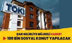 Dar gelirliye müjdeli haber! 100 bin yeni sosyal konut yapılacak