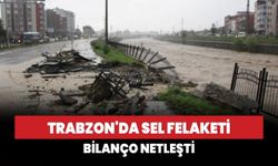 Trabzon'da sel felaketi: Bilanço netleşti