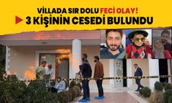 Batman'da sır olay! Villada 3 kişinin cesedi bulundu