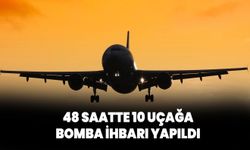 48 saatte 10 uçağa bomba ihbarı yapıldı