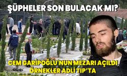 Şüpheler son bulacak mı? Cem Garipoğlu'nun mezarı açıldı