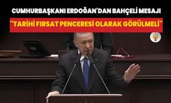 Cumhurbaşkanı Erdoğan'dan Bahçeli mesajı: Tarihi fırsat penceresi olarak görülmeli