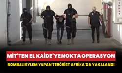 MİT'ten El Kaide'ye nokta operasyon: Bombalı eylem yapan terörist Afrika'da yakalandı