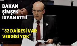 Bakan Şimşek isyan etti: 32 dairesi var vergisi yok!