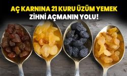 Aç karnına 21 kuru üzüm yemek: Zihni açmanın yolu!