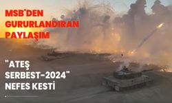 MSB'den gururlandıran paylaşım: "Ateş Serbest-2024" nefes kesti!