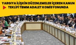 Yargıya ilişkin düzenlemeler içeren kanun teklifi TBMM Adalet Komisyonunda