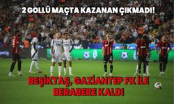 2 gollü maçta kazanan çıkmadı! Beşiktaş, Gaziantep FK ile berabere kaldı.