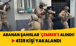 Aranan şahıslar 'ÇEMBER'E alındı! 4139 kişi yakalandı