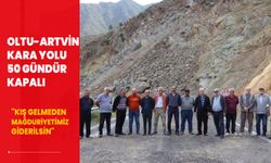 Oltu-Artvin kara yolu 50 gündür kapalı