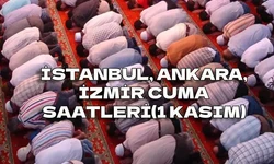 1 KASIM 2024 CUMA NAMAZI SAATLERİ! İstanbul, Ankara, İzmir’de cuma namazı saat kaçta kılınacak?