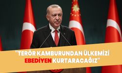 Cumhurbaşkanı Erdoğan: Ülkemizde terörün olmadığı bir iklim tesis edeceğiz