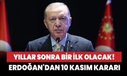 Yıllar sonra bir ilk olacak! Cumhurbaşkanı Erdoğan'dan 10 Kasım kararı