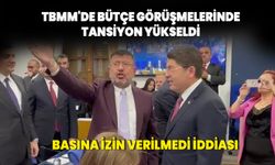 TBMM'de Bütçe görüşmelerinde tansiyon yükseldi: Basına izin verilmedi iddiası