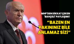 MHP'den dikkat çeken 'Bahçeli' paylaşımı! “Bazen en yakınınız bile anlamaz sizi”