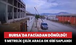 Bursa'da faciadan dönüldü! 5 metrelik çelik aracın tavanına ok gibi saplandı