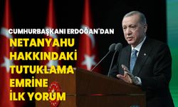 Cumhurbaşkanı Erdoğan'dan Netanyahu hakkındaki tutuklama emrine ilk yorum