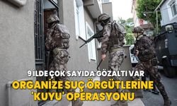 9 ilde organize suç örgütlerine 'Kuyu' operasyonu: 130 gözaltı