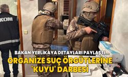 Bakan Yerlikaya detayları paylaştı! Organize suç örgütlerine darbe