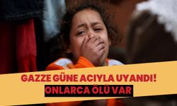 Gazze güne katliamla uyandı! Onlarca ölü ve yaralı