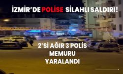 İzmir'de polise silahlı saldırı! 2'si ağır 3 polis yaralandı