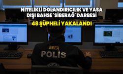 Nitelikli Dolandırıcılık ve Yasa Dışı Bahse 'SİBERAĞ' darbesi: 48 şüpheli yakalandı