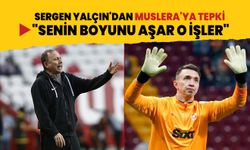 Sergen Yalçın'dan Muslera'ya sert tepki: Senin boyunu aşar o işler