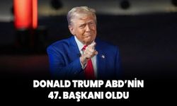 Donald Trump ABD'nin 47. Başkanı oldu!