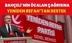 Bahçeli’nin Öcalan çağrısına Yeniden Refah’tan destek: Atılacak bir adım varsa atılsın