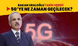 Bakan Uraloğlu tarih verdi! 5G’ye ne zaman geçilecek?