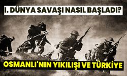 I. Dünya Savaşı nasıl başladı?