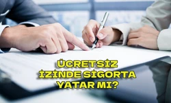 Ücretsiz izinde sigorta yatar mı? Memurlarda ücretsiz izinde sigorta yatar mı?