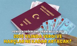 2025 yılı yeniden değerleme oranı belli oldu! Vergi ve harçlar ne kadar artacak?