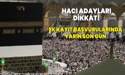 Hacı adayları dikkat! Ek kayıt başvuruları için yarın son gün