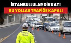 İstanbul'da bazı yollar trafiğe kapatıldı