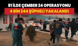 Çember 24 operasyonu: 4 bin 244 şüpheli yakalandı